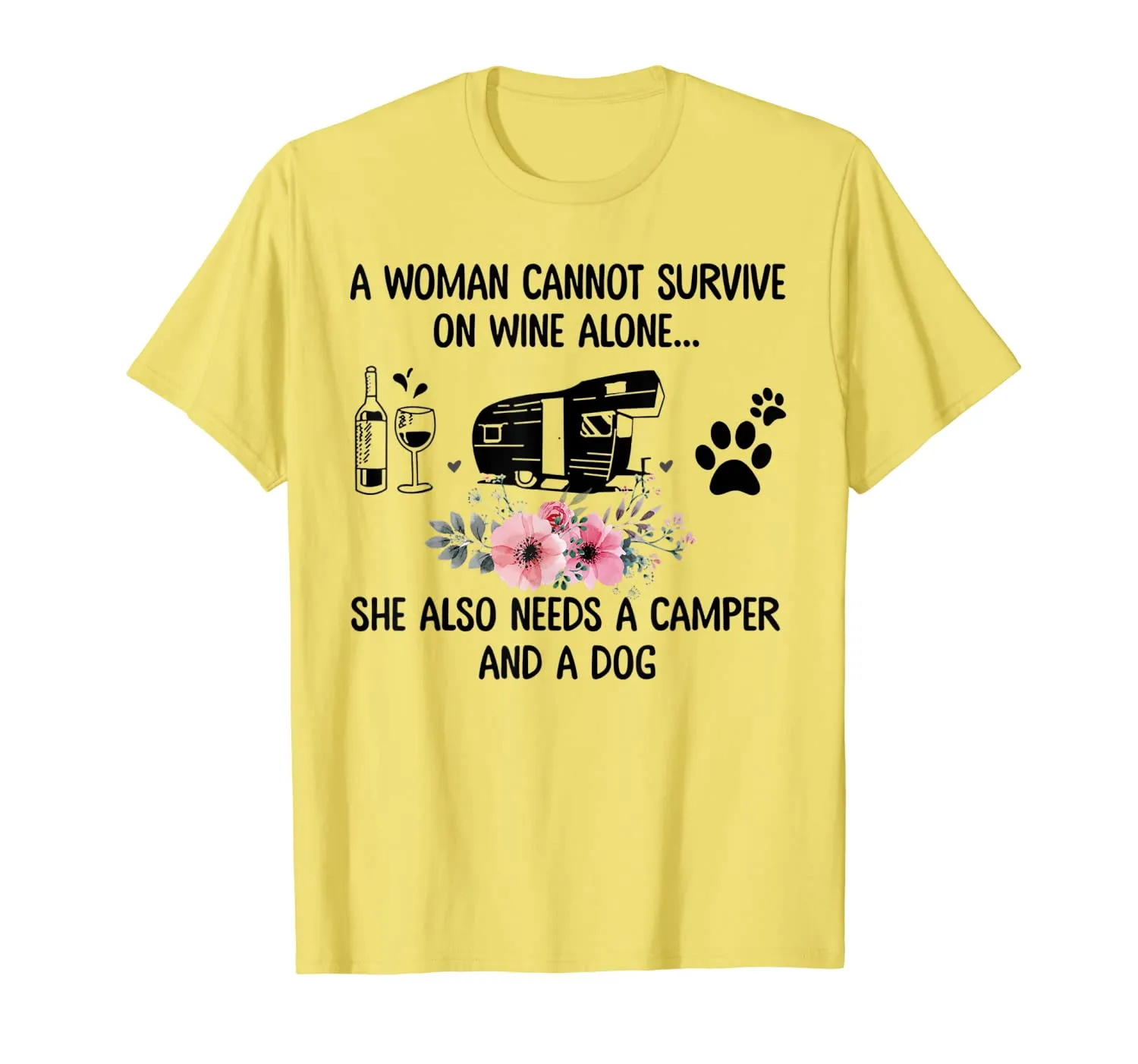 A Woman Cannot Survive On Wine Alone Camper and a Dog T-Shirt