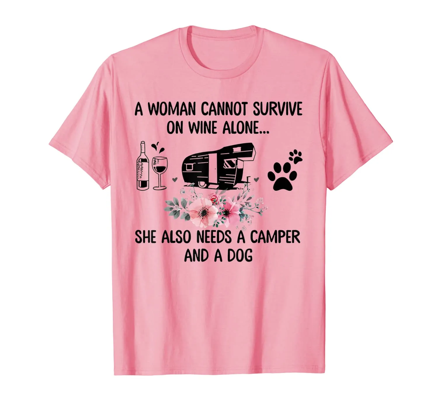 A Woman Cannot Survive On Wine Alone Camper and a Dog T-Shirt