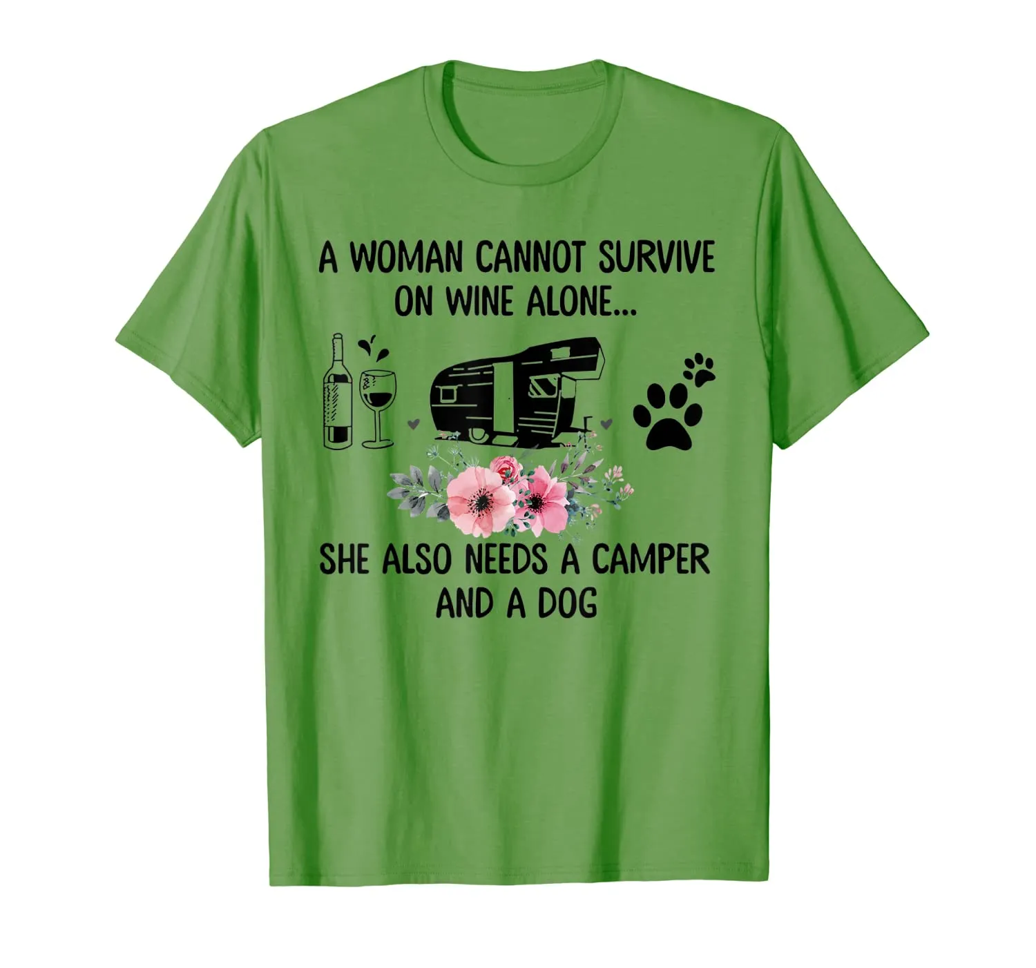 A Woman Cannot Survive On Wine Alone Camper and a Dog T-Shirt