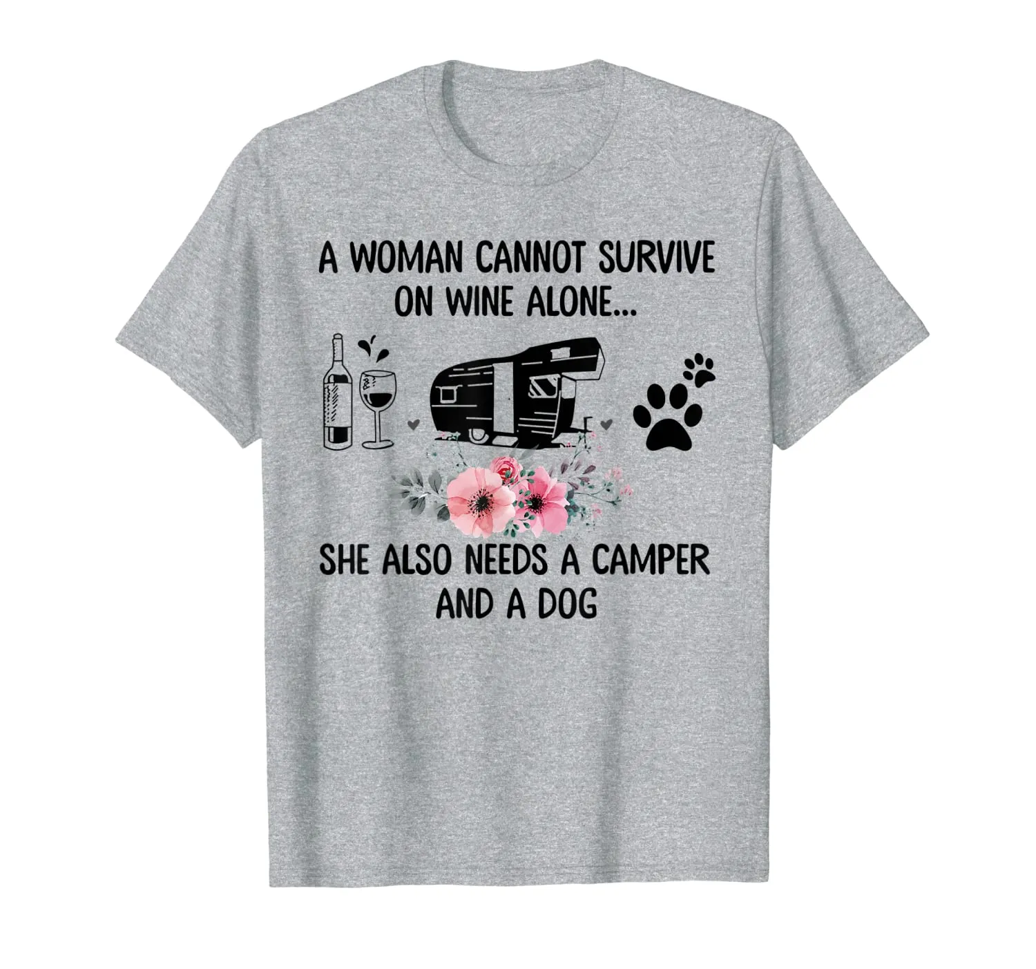 A Woman Cannot Survive On Wine Alone Camper and a Dog T-Shirt