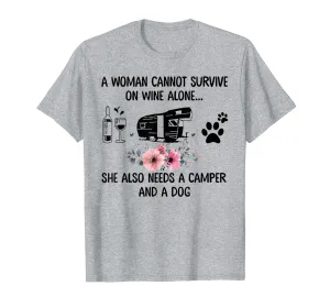 A Woman Cannot Survive On Wine Alone Camper and a Dog T-Shirt