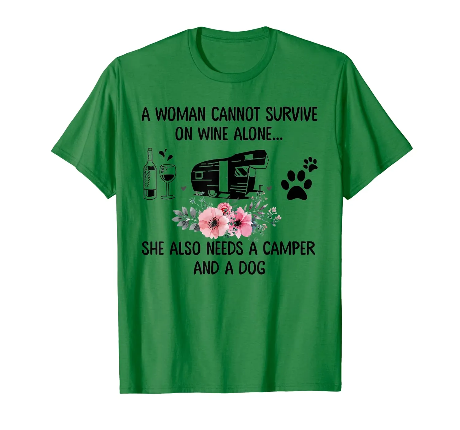 A Woman Cannot Survive On Wine Alone Camper and a Dog T-Shirt