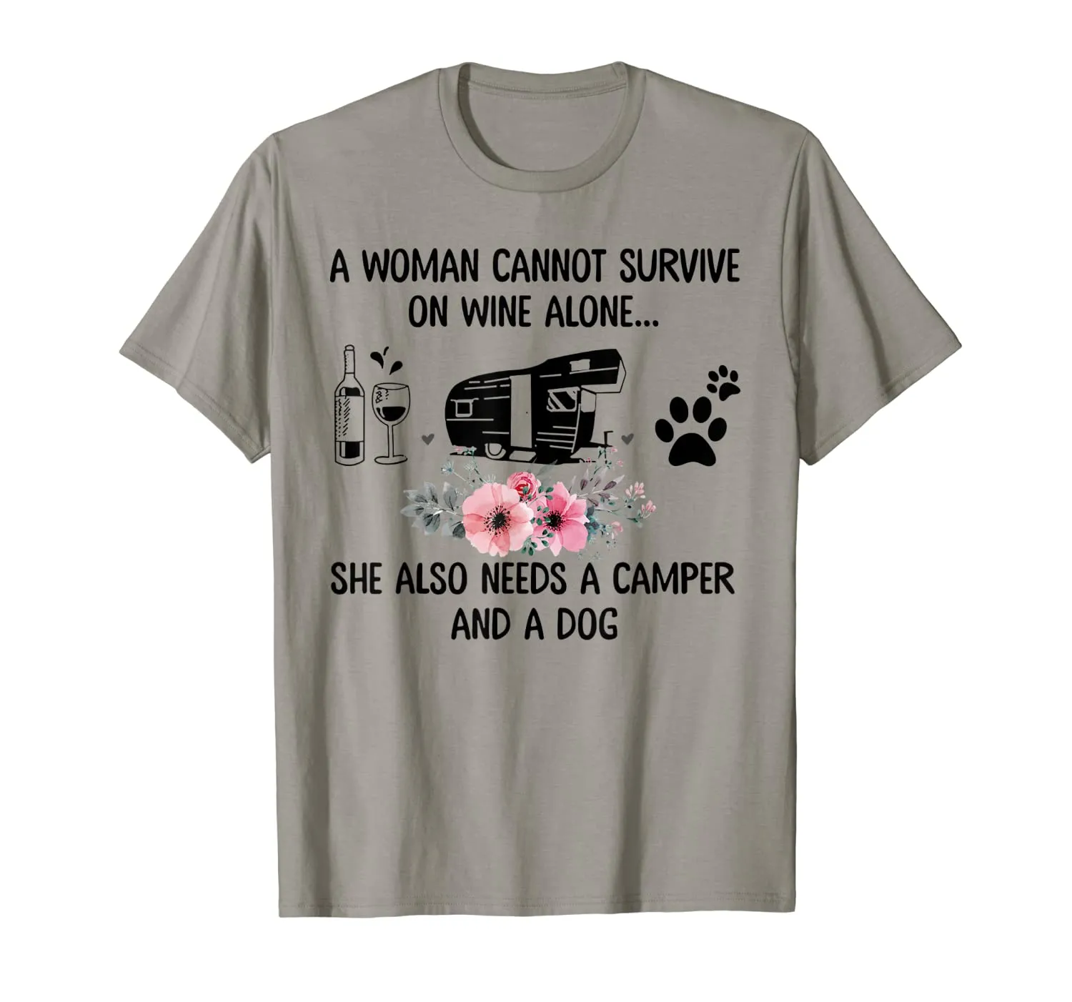 A Woman Cannot Survive On Wine Alone Camper and a Dog T-Shirt