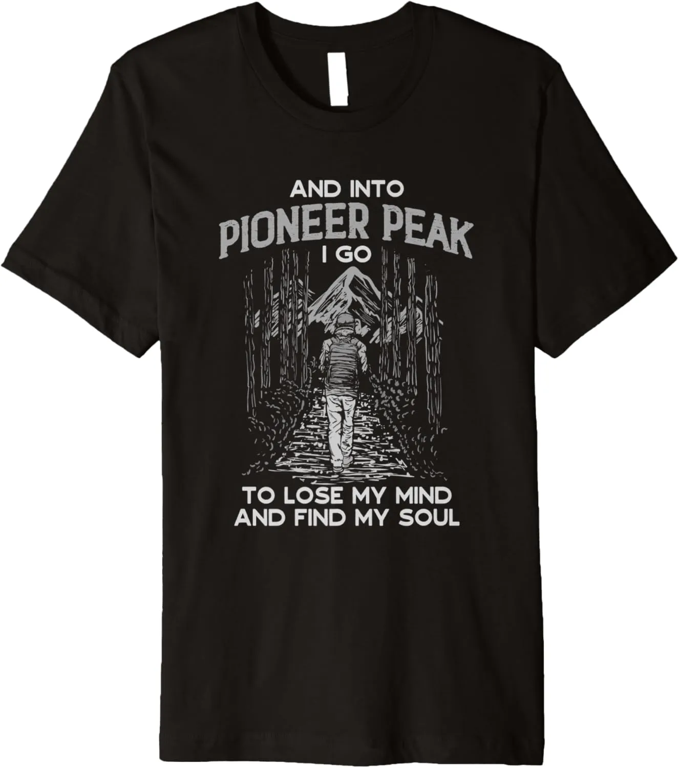And Into Pioneer Peak I Go Hiking Alaska Hiker AK Camping Premium T-Shirt