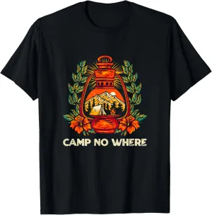 Camp No Where Outdoor Camping Nature Camper Mountain Forest T-Shirt