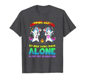 Camping Sisters Because Going crazy Alone Unicorn Dabing Te