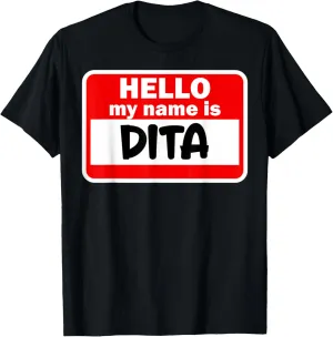 Dita Hello Hi My Name Is Tshirt Name On Custom T-Shirt