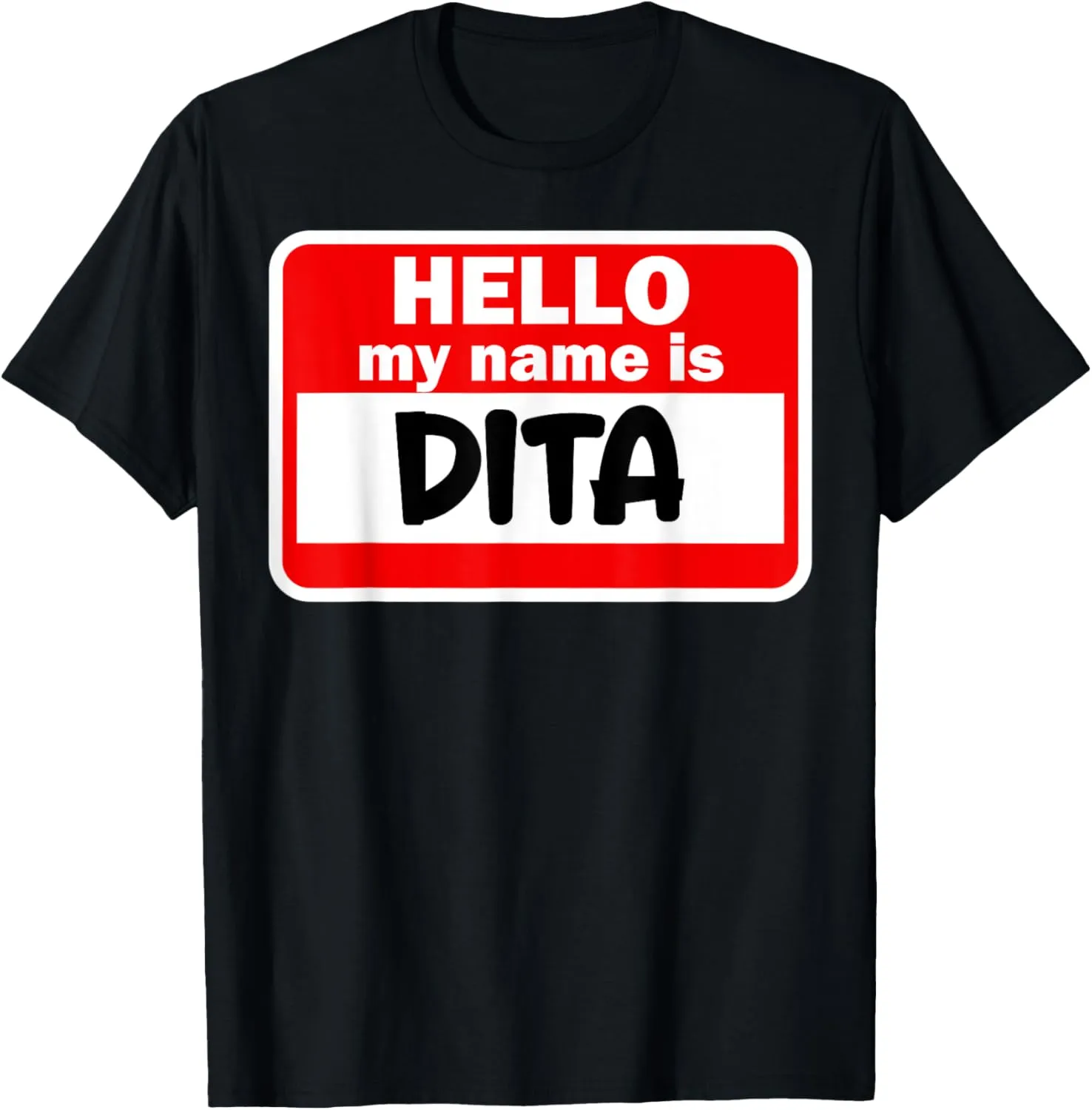 Dita Hello Hi My Name Is Tshirt Name On Custom T-Shirt
