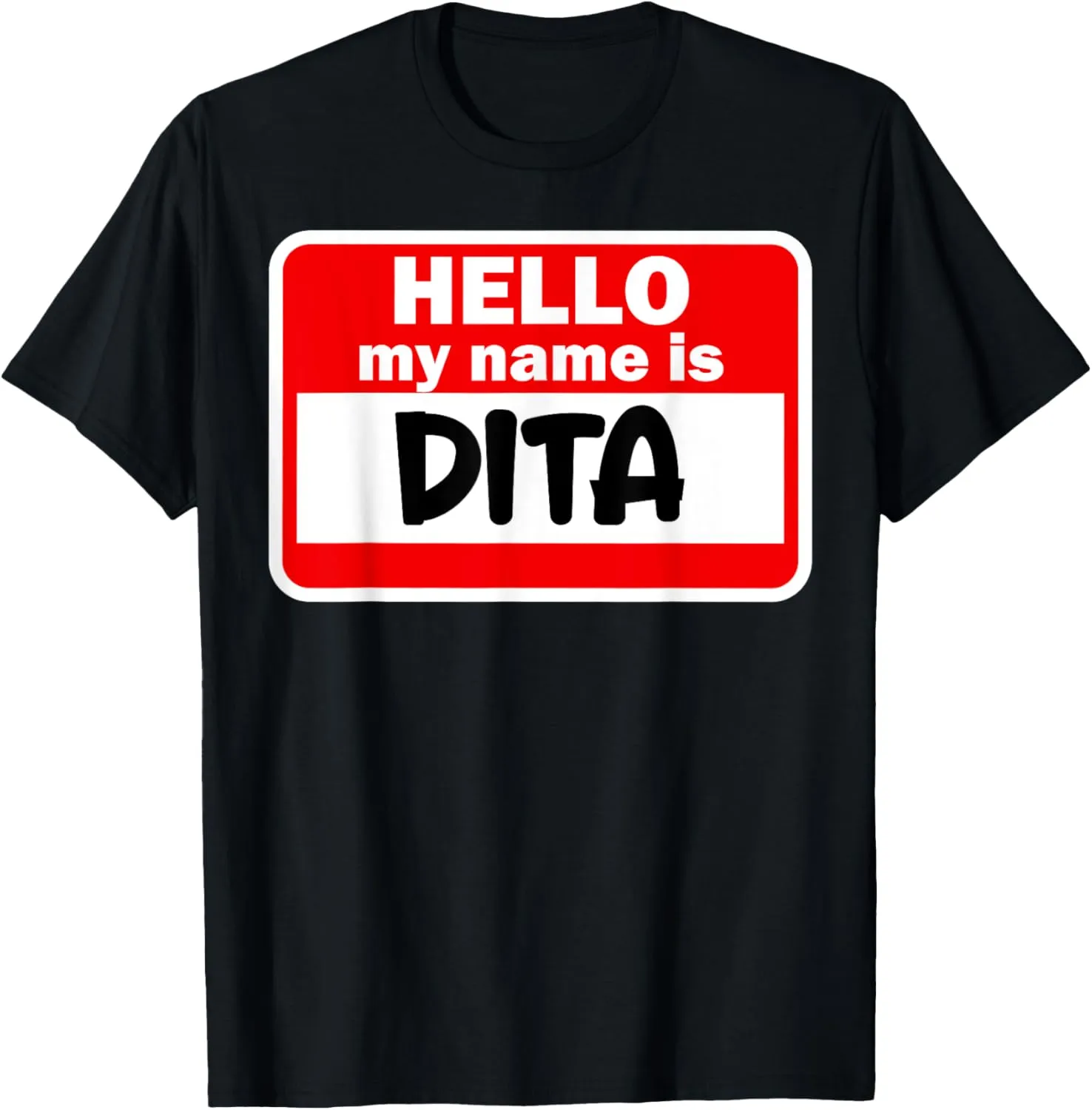 Dita Hello Hi My Name Is Tshirt Name On Custom T-Shirt
