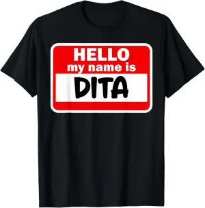 Dita Hello Hi My Name Is Tshirt Name On Custom T-Shirt