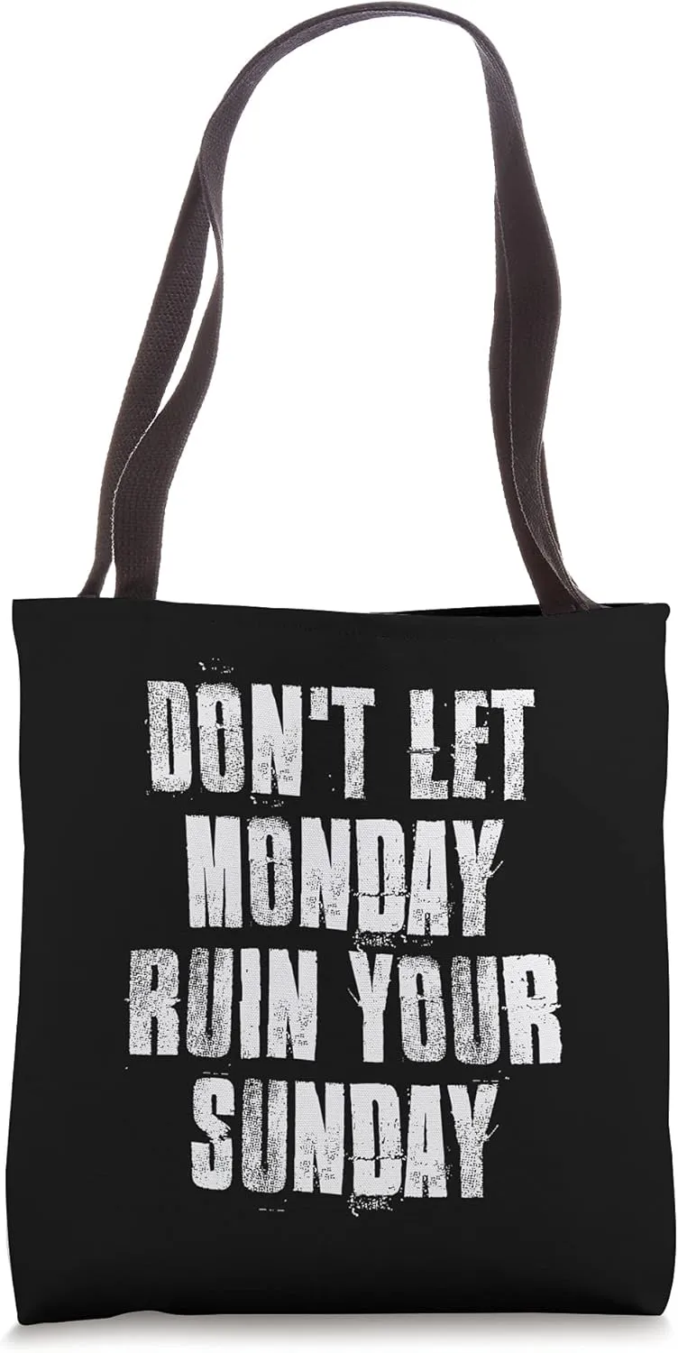 Don't Let Monday Ruin Your Sunday Tote Bag