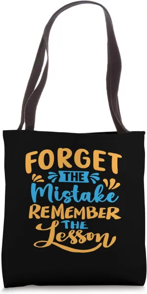 Forget The Mistake Remember The Lesson Tote Bag