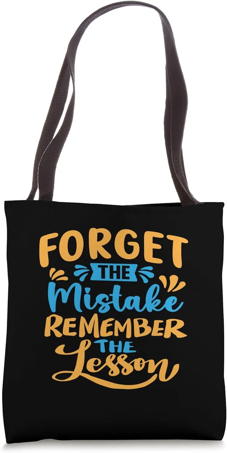 Forget The Mistake Remember The Lesson Tote Bag