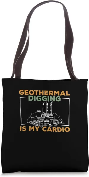 Geothermal Digging Is My Cardio Funny Geothermal Technicians Tote Bag