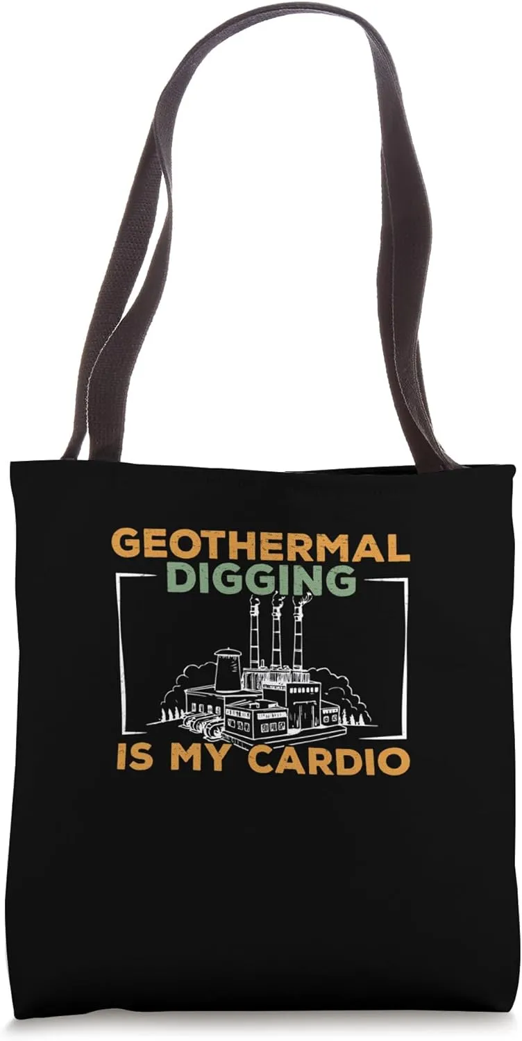Geothermal Digging Is My Cardio Funny Geothermal Technicians Tote Bag