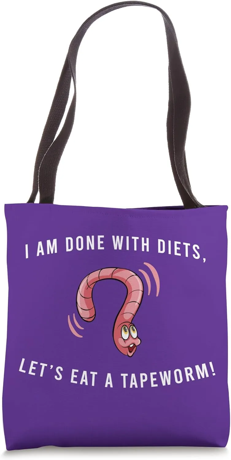 I AM DONE WITH DIETS LET'S EAT A TAPEWORM diet humor Tote Bag