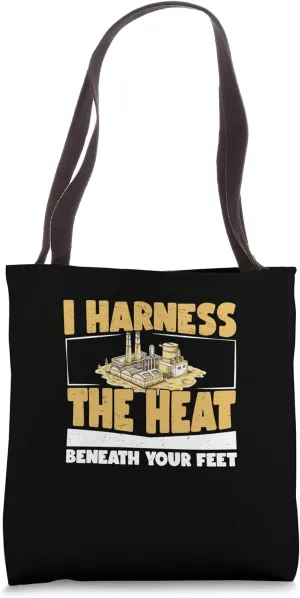 I Harness The Heat Beneath Your Feet Geothermal Technicians Tote Bag