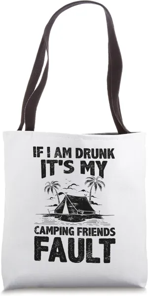 If I Am Drunk It's My Camping Friends Fault Beer Lover Tote Bag