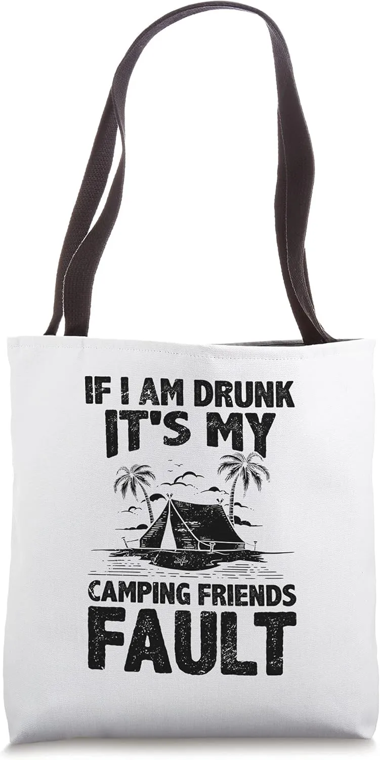 If I Am Drunk It's My Camping Friends Fault Beer Lover Tote Bag