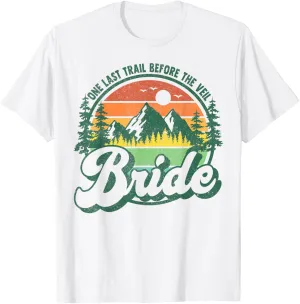 Last Trail Before The Veil Bride Camp Camping Bachelorette T-Shirt
