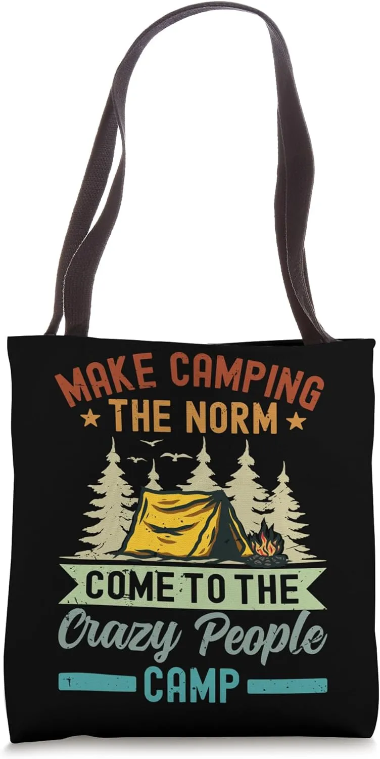 Make Camping The Norm Come To The Crazy People Camp Tote Bag