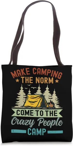 Make Camping The Norm Come To The Crazy People Camp Tote Bag