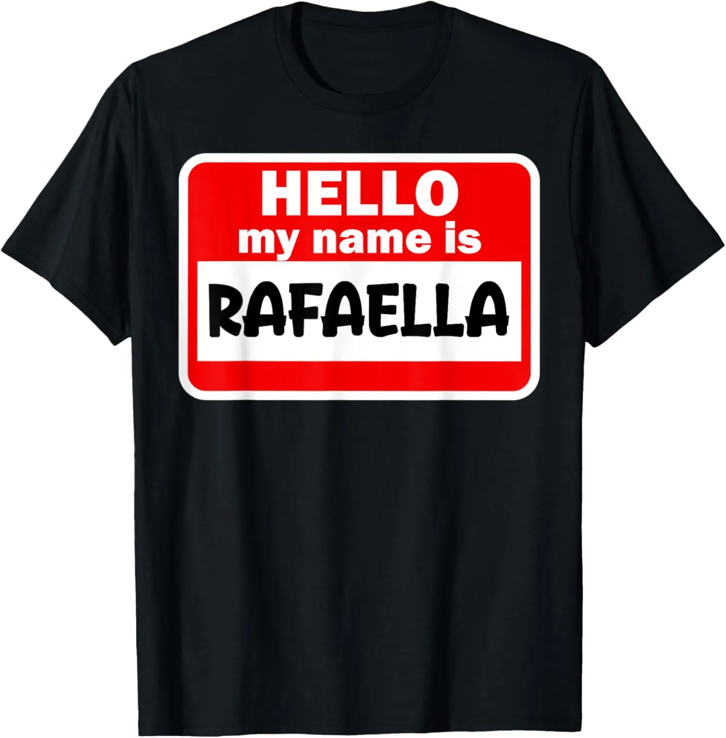 Rafaella Hello Hi My Name Is Tshirt Name On Custom T-Shirt