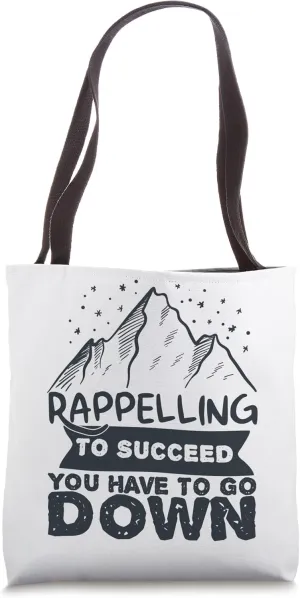 Rappelling: To Succeed You Have To Go Down Rappel Equipment Tote Bag