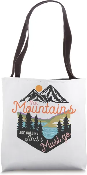 The Mountains Are Calling And I Must Go Tote Bag