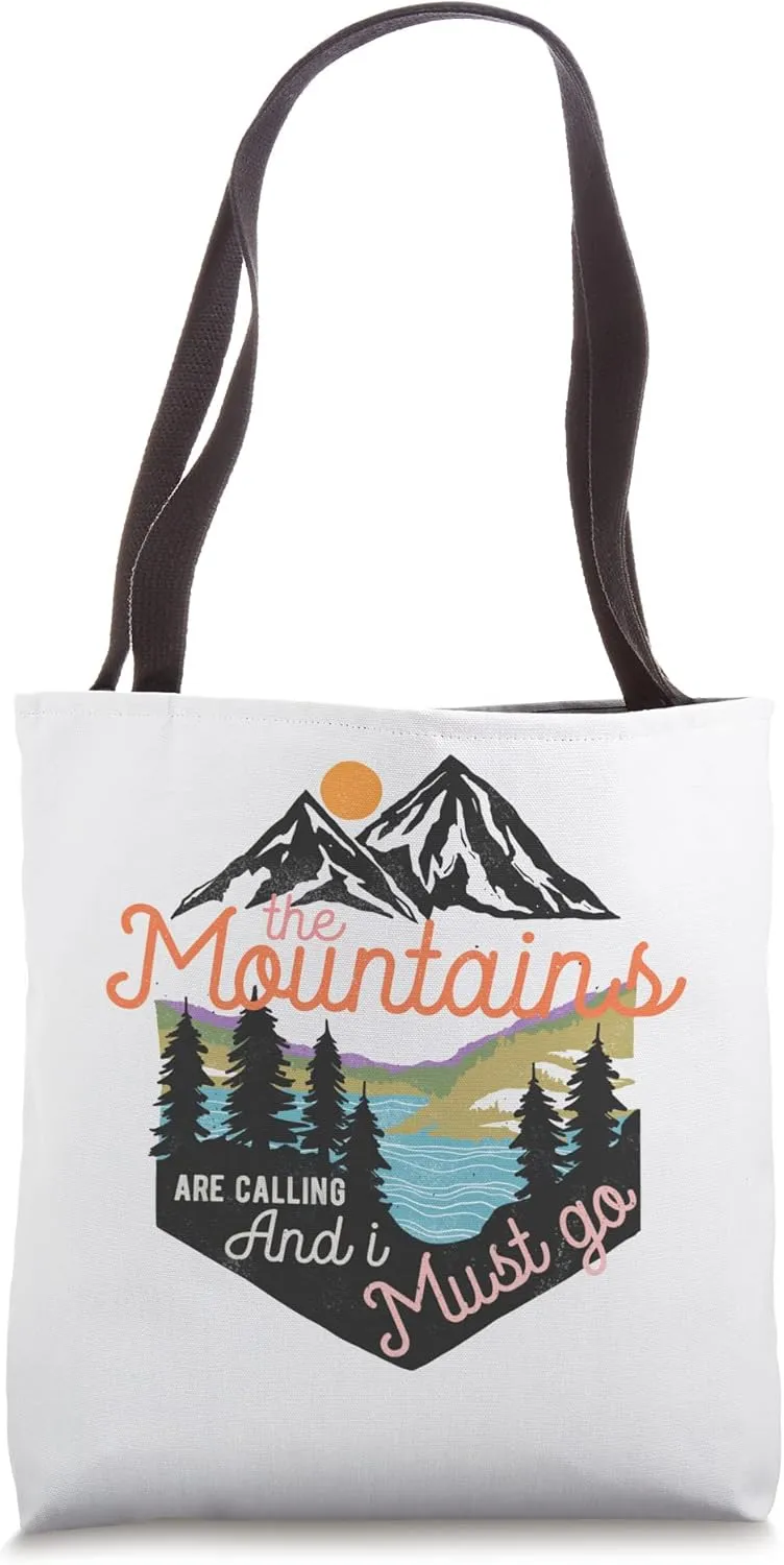 The Mountains Are Calling And I Must Go Tote Bag