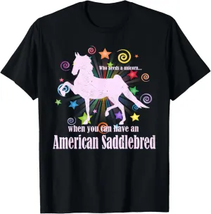 Who Needs A Unicorn When You Can Have An American Saddlebred T-Shirt